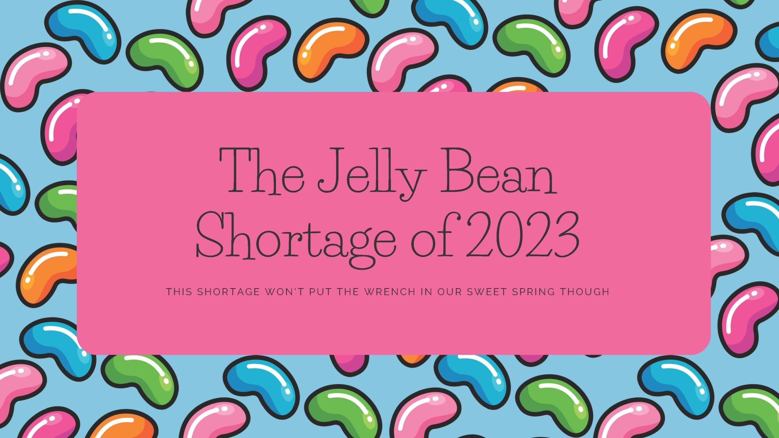 Is there a Jelly Bean Shortage in 2023? – Candy Favorites