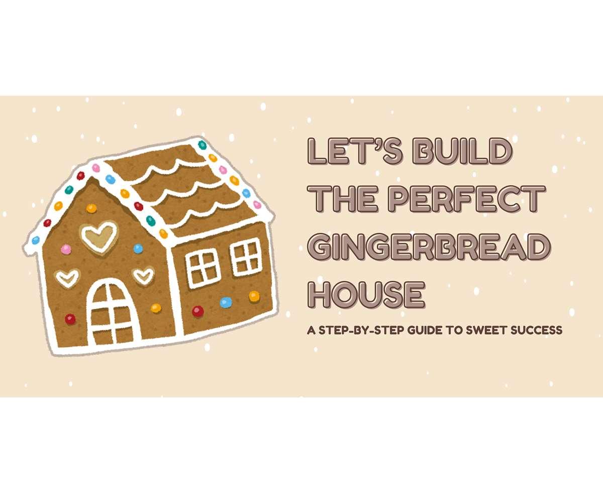 Let’s Build the Perfect Gingerbread House: A Step-by-Step Guide to Swe ...